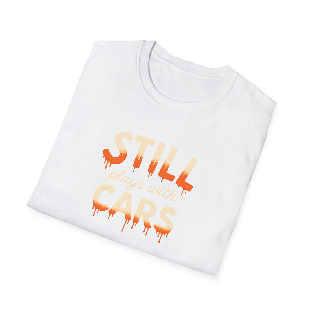 Still Plays with Cars T-Shirt
