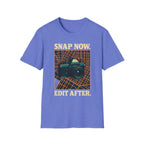 Snap Now Edit Later T-Shirt