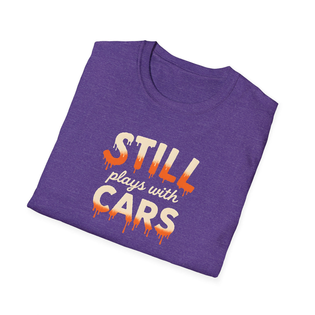 Still Plays with Cars T-Shirt