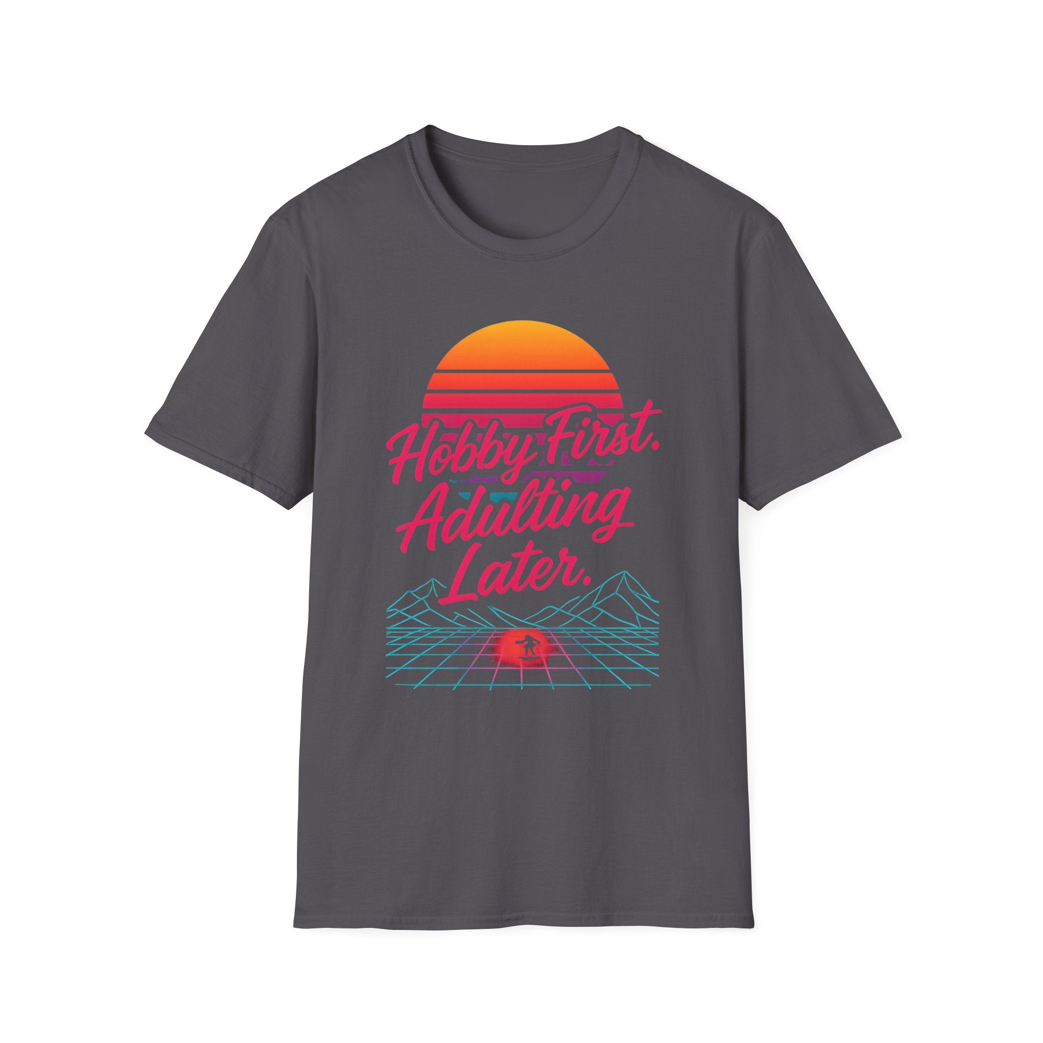 Hobby First, Adulting Later T-Shirt