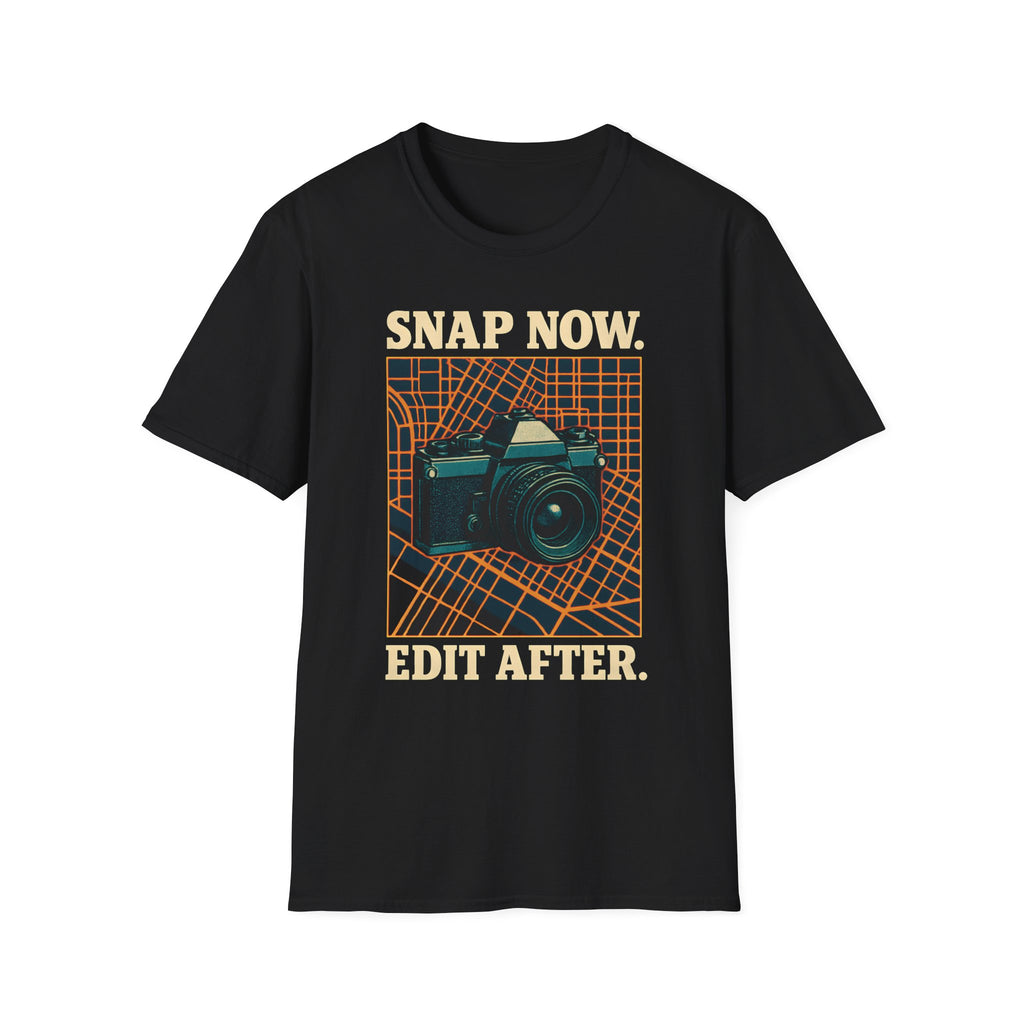 Snap Now Edit Later T-Shirt