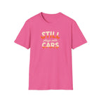 Still Plays with Cars T-Shirt