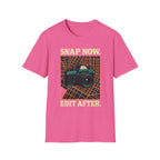Snap Now Edit Later T-Shirt