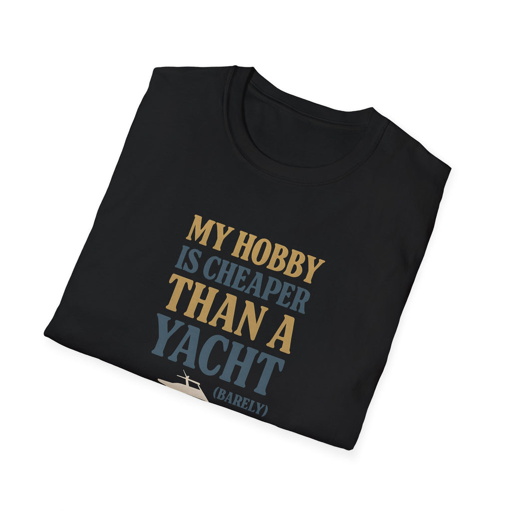 Cheaper Hobby Than Yacht T-Shirt