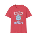 Crafting Cheaper Than Therapy T-Shirt