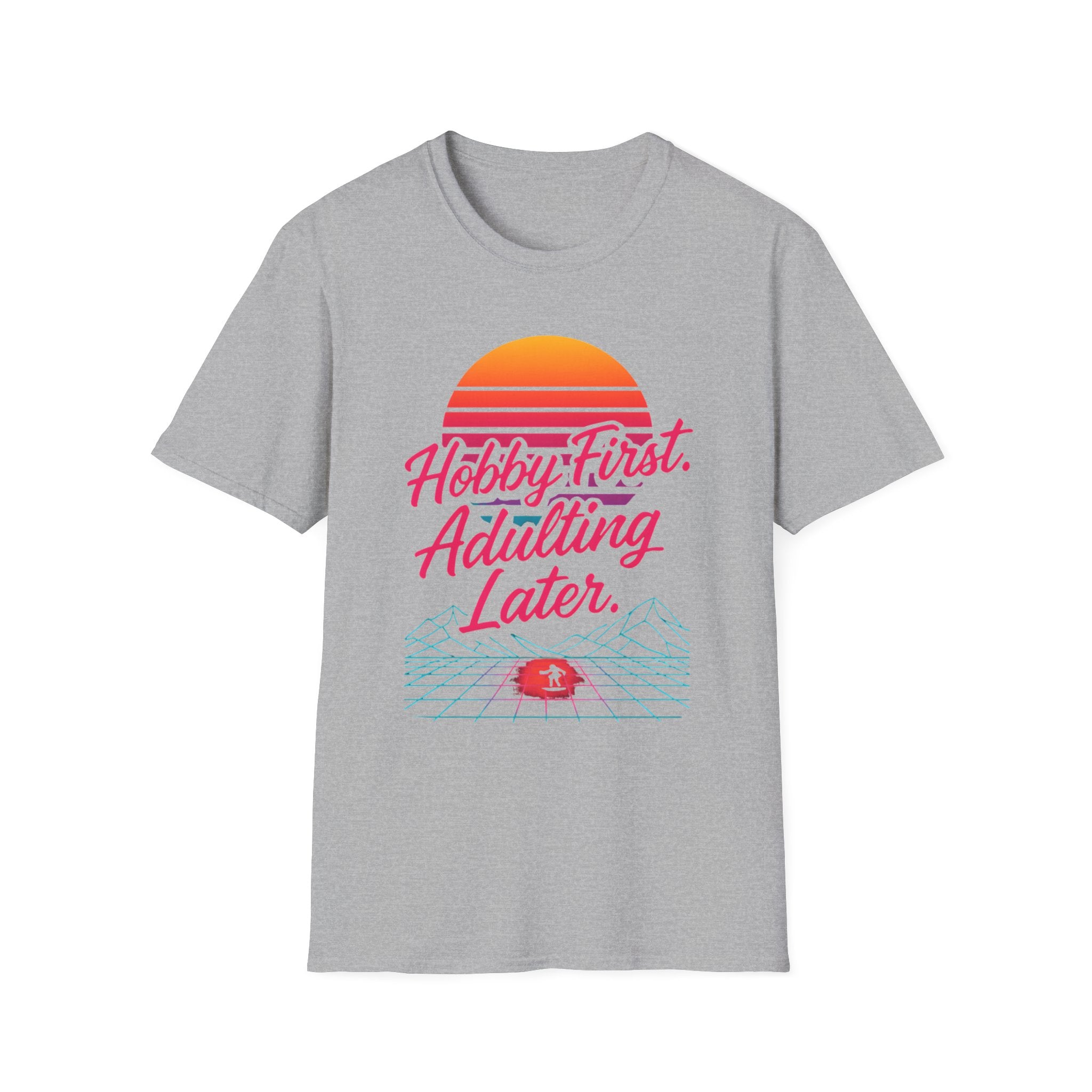 Hobby First, Adulting Later T-Shirt