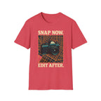 Snap Now Edit Later T-Shirt