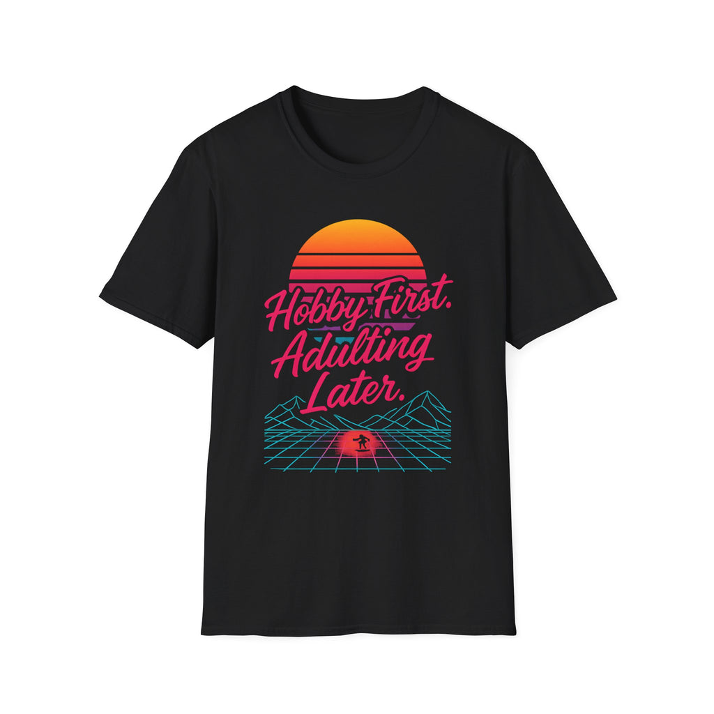 Hobby First, Adulting Later T-Shirt
