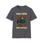 Snap Now Edit Later T-Shirt