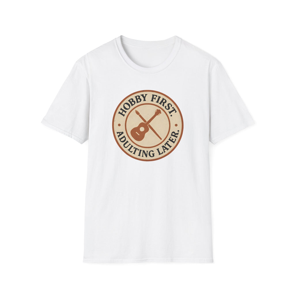 Hobby First Adulting Later T-Shirt