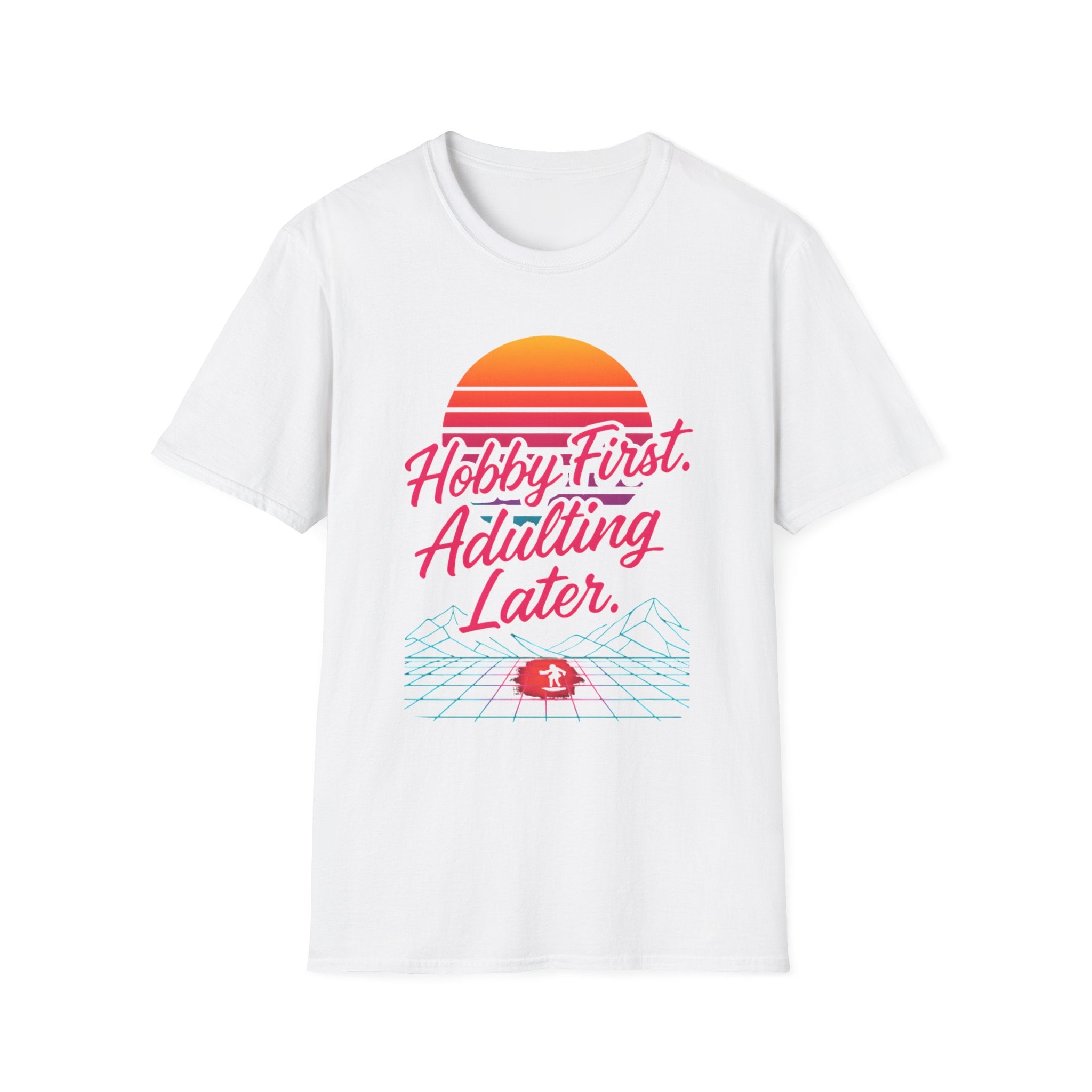 Hobby First, Adulting Later T-Shirt