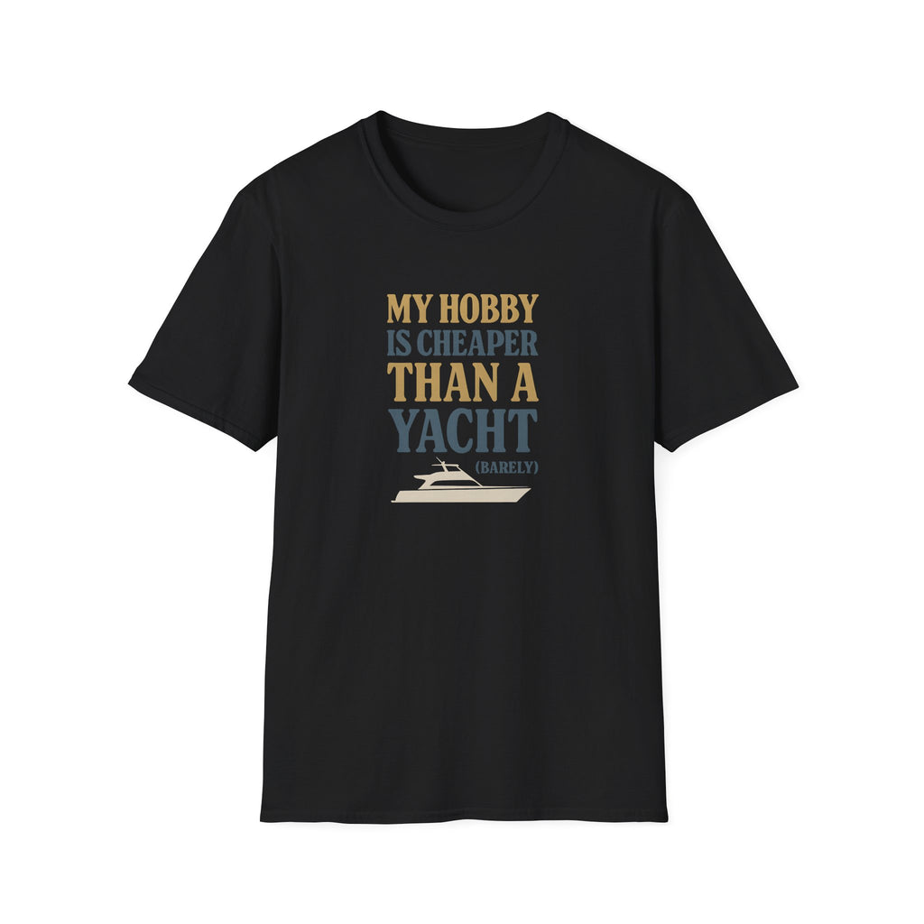Cheaper Hobby Than Yacht T-Shirt
