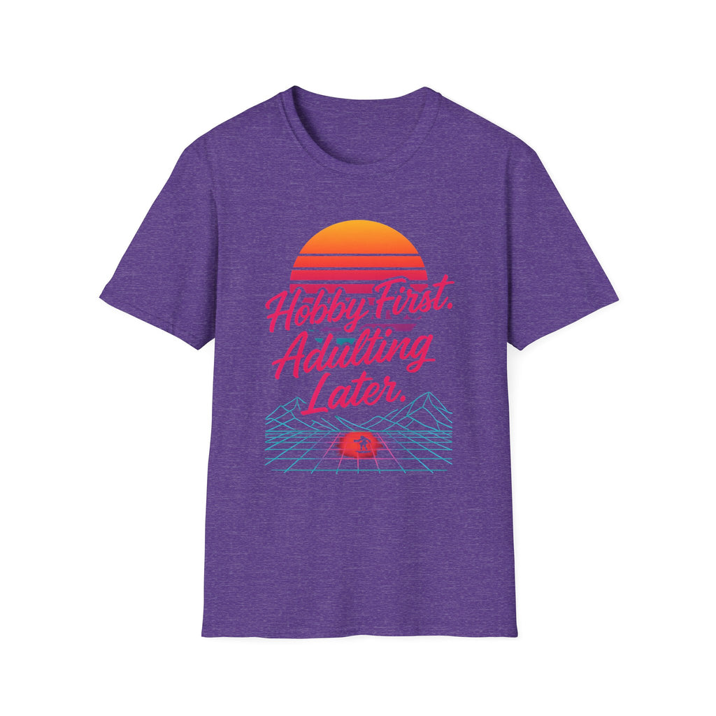 Hobby First, Adulting Later T-Shirt